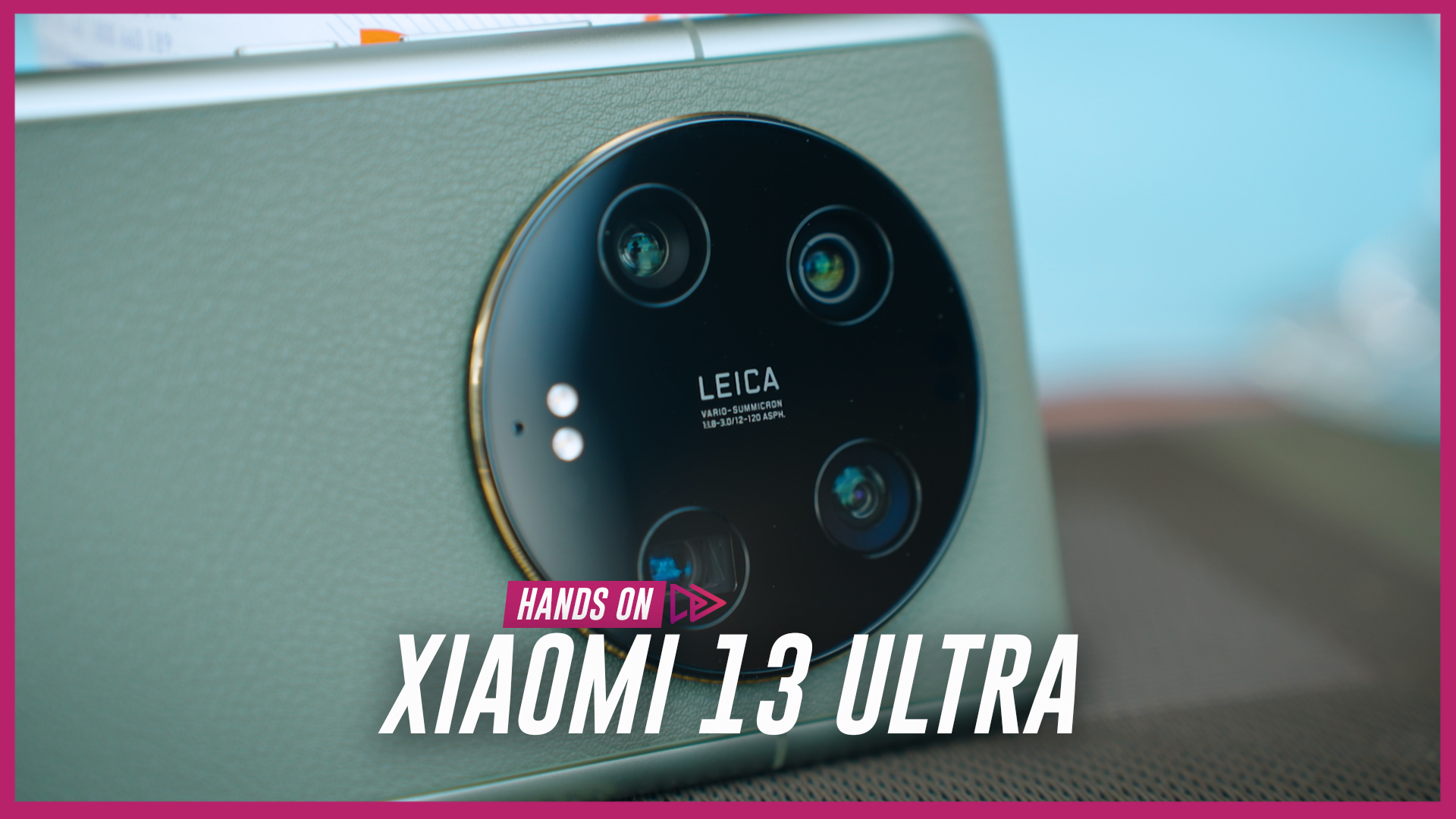 Video: Xiaomi 13 Ultra Hands-on – The Leica Appeal